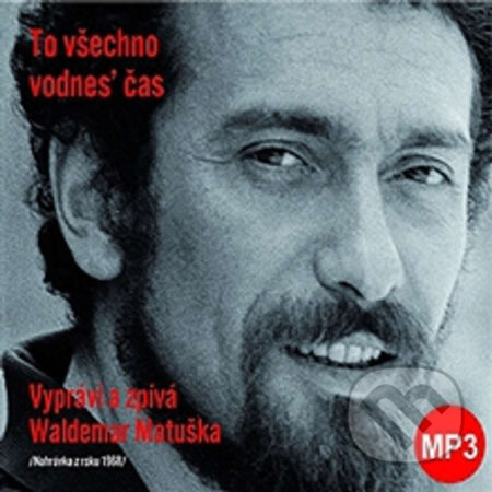Audiokniha: To všechno vodnes' čas (Matuška Waldemar a Waldemar Matuška). Radioservis, 2012 Audiokniha: To všechno vodnes' čas (Matuška Waldemar a Waldemar Matuška). Radioservis, 2012