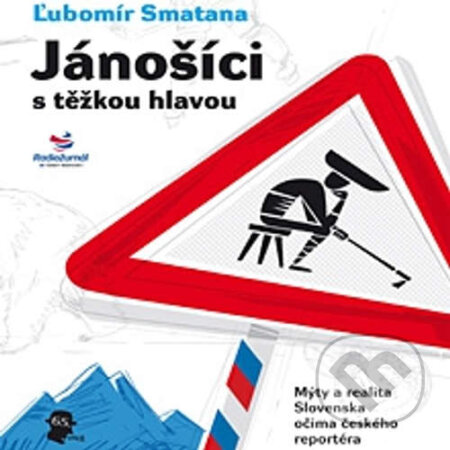 Audiokniha: Jánošíci s těžkou hlavou (Ľubomír Smatana). CEE PhotoFund, 2013 Audiokniha: Jánošíci s těžkou hlavou (Ľubomír Smatana). CEE PhotoFund, 2013