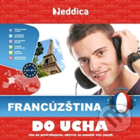 Audiokniha: Francúzština do ucha (Rôzni autori). Eddica, 2013 Audiokniha: Francúzština do ucha (Rôzni autori). Eddica, 2013