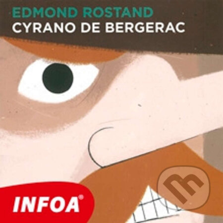 Audiokniha: Cyrano de Bergerac (FR) (Edmond Rostand). INFOA, 2014 Audiokniha: Cyrano de Bergerac (FR) (Edmond Rostand). INFOA, 2014