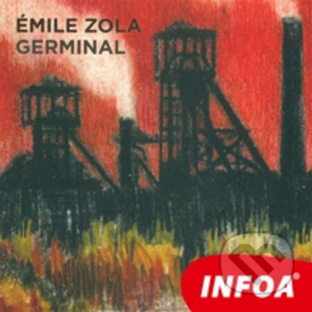 Audiokniha: Germinal (FR) (Emile Zola). INFOA, 2014 Audiokniha: Germinal (FR) (Emile Zola). INFOA, 2014