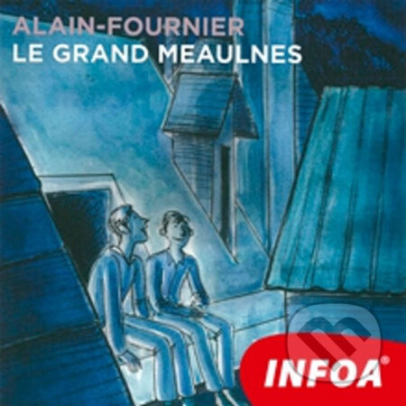 Audiokniha: Le Grand Meaulnes (FR) (Alain-Fournier). INFOA, 2014 Audiokniha: Le Grand Meaulnes (FR) (Alain-Fournier). INFOA, 2014