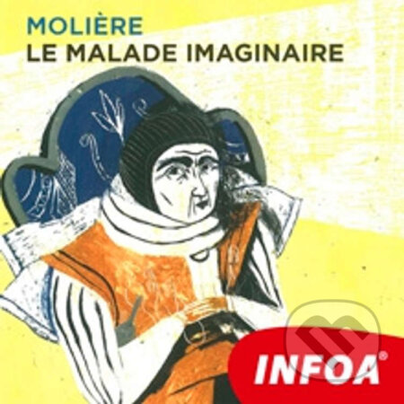 Audiokniha: Le malade imaginaire (FR) (Moli?re). INFOA, 2014 Audiokniha: Le malade imaginaire (FR) (Moli?re). INFOA, 2014