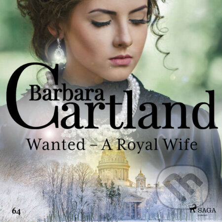 Audiokniha: Wanted - A Royal Wife (Barbara Cartland's Pink Collection 64) (EN) (Barbara Cartland). Saga Egmont, 2018 Audiokniha: Wanted - A Royal Wife (Barbara Cartland's Pink Collection 64) (EN) (Barbara Cartland). Saga Egmont, 2018