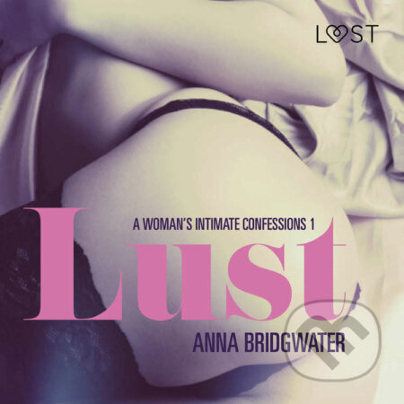 Audiokniha: Lust - A Woman's Intimate Confessions 1 (EN) (Anna Bridgwater). Saga Egmont, 2019 Audiokniha: Lust - A Woman's Intimate Confessions 1 (EN) (Anna Bridgwater). Saga Egmont, 2019