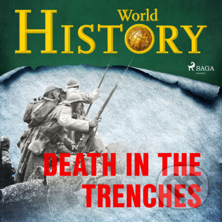Audiokniha: Death in the Trenches (EN) (World History). Saga Egmont, 2020 Audiokniha: Death in the Trenches (EN) (World History). Saga Egmont, 2020