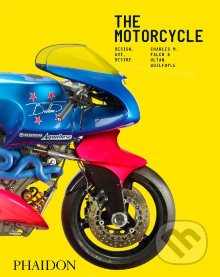 Kniha: The Motorcycle (Ultan Guilfoyle a Charles M Falco). Phaidon, 2020 Kniha: The Motorcycle (Ultan Guilfoyle a Charles M Falco). Phaidon, 2020