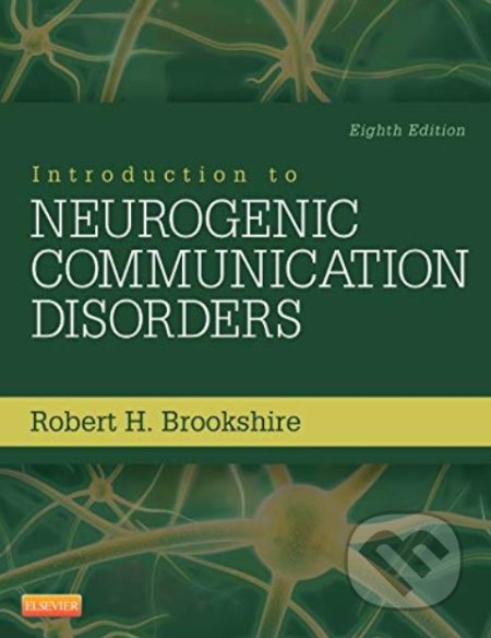 Kniha: Introduction to Neurogenic Communication Disorders (Robert H. Brookshire). Elsevier Science, 2014 Kniha: Introduction to Neurogenic Communication Disorders (Robert H. Brookshire). Elsevier Science, 2014
