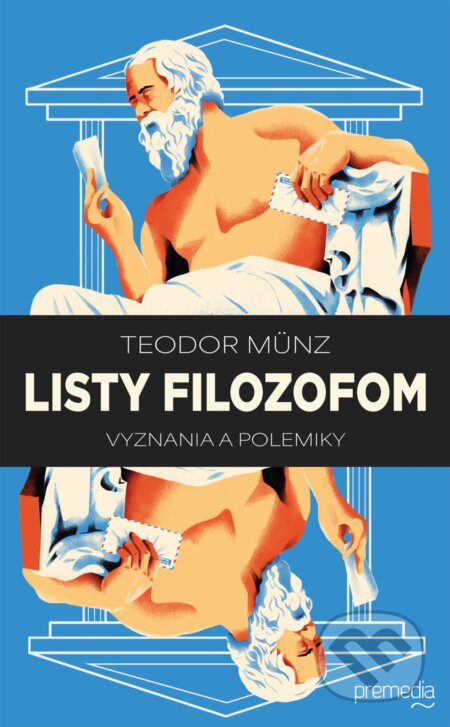 Kniha: Listy filozofom (Teodor Münz). Premedia, 2025 Kniha: Listy filozofom (Teodor Münz). Premedia, 2025