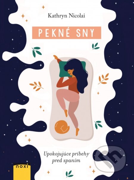 Kniha: Pekné sny (Kathryn Nicolai). NOXI, 2020 Kniha: Pekné sny (Kathryn Nicolai). NOXI, 2020