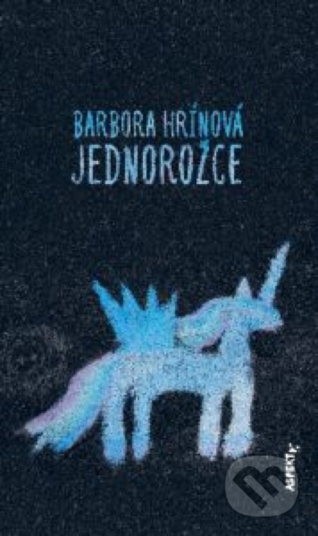 Kniha: Jednorožce (Barbora Hrínová). Aspekt, 2020 Kniha: Jednorožce (Barbora Hrínová). Aspekt, 2020