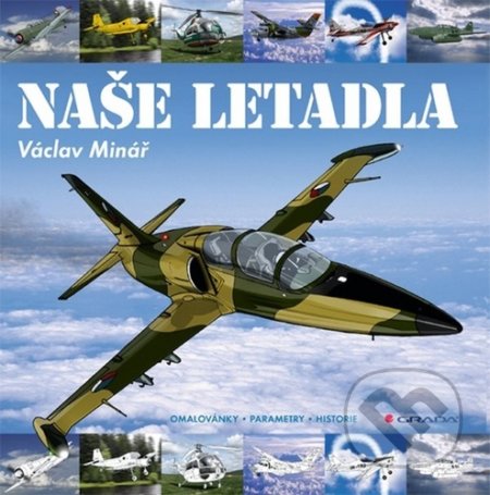 Kniha: Naše letadla (Václav Minář). Grada, 2020 Kniha: Naše letadla (Václav Minář). Grada, 2020