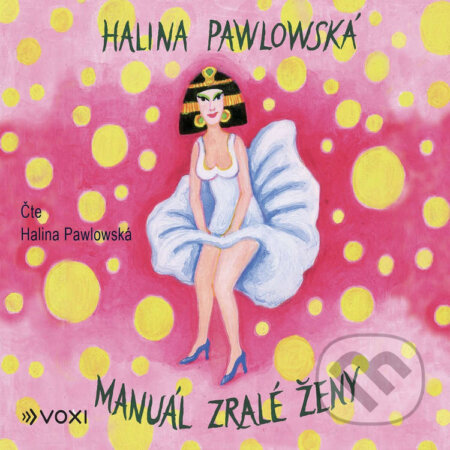 Audiokniha: Manuál zralé ženy (Halina Pawlowská). Voxi, 2020 Audiokniha: Manuál zralé ženy (Halina Pawlowská). Voxi, 2020