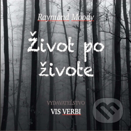 Audiokniha: Život po živote (Raymond Moody). Vis Verbi, 2020 Audiokniha: Život po živote (Raymond Moody). Vis Verbi, 2020