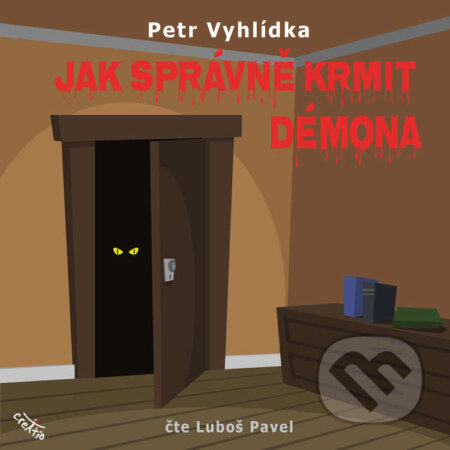 Audiokniha: Jak správně krmit démona (Petr Vyhlídka). Creatio, 2020 Audiokniha: Jak správně krmit démona (Petr Vyhlídka). Creatio, 2020