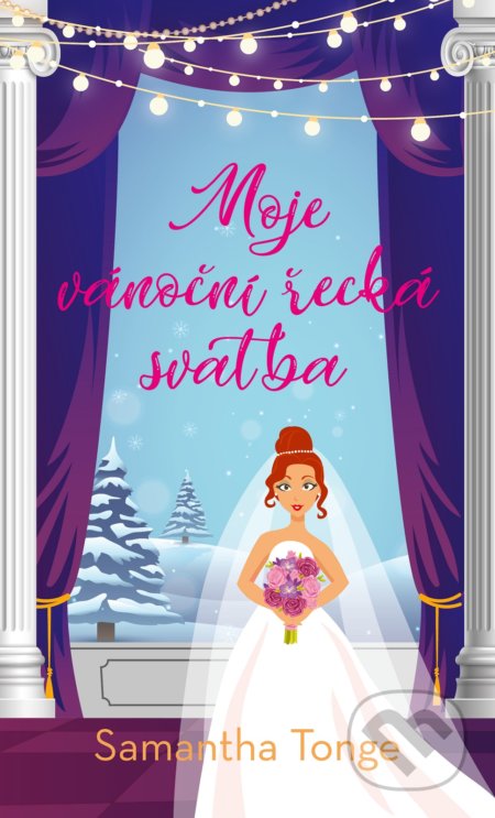 Kniha: Moje vánoční řecká svatba (Samantha Tonge). Baronet, 2020 Kniha: Moje vánoční řecká svatba (Samantha Tonge). Baronet, 2020