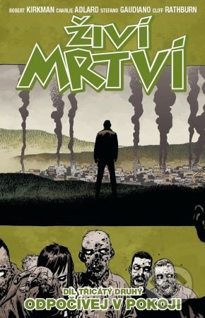 Kniha: Živí mrtví 32: Odpočívej v pokoji (Robert Kirkman). Crew, 2020 Kniha: Živí mrtví 32: Odpočívej v pokoji (Robert Kirkman). Crew, 2020