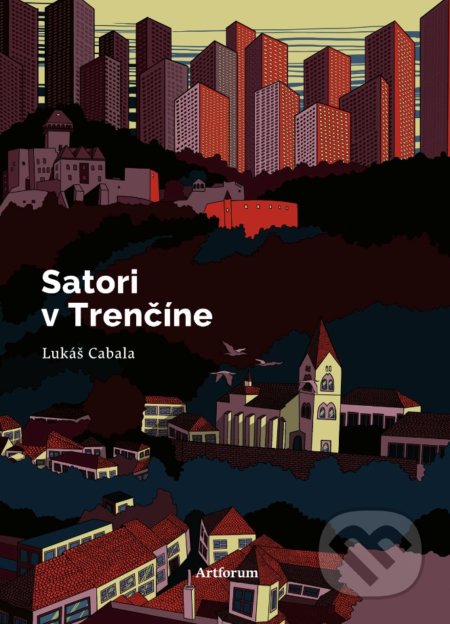 Kniha: Satori v Trenčíne (Lukáš Cabala). Artforum, 2020 Kniha: Satori v Trenčíne (Lukáš Cabala). Artforum, 2020