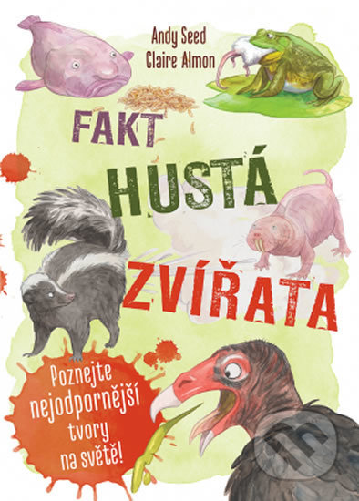 Kniha: Fakt hustá zvířata (Andy Seed). Svojtka&Co., 2020 Kniha: Fakt hustá zvířata (Andy Seed). Svojtka&Co., 2020