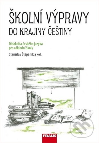 Kniha: Školní výpravy do krajiny češtiny (Stanislav Štěpáník). Fraus, 2020 Kniha: Školní výpravy do krajiny češtiny (Stanislav Štěpáník). Fraus, 2020