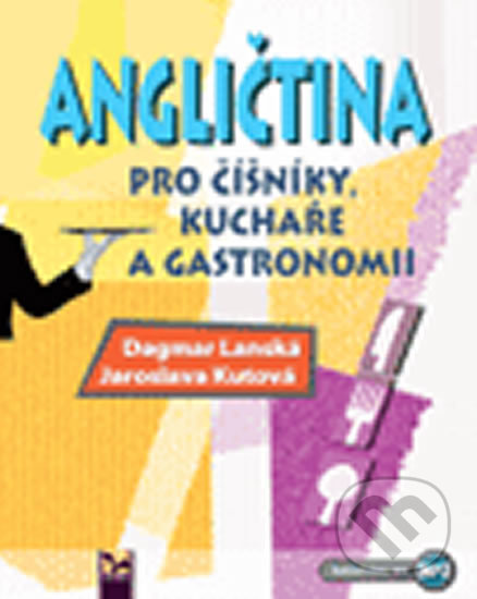 Kniha: Angličtina pro číšníky a kuchaře (Dagmar Lánská a Jaroslava Kutová). Ekopress, 2020 Kniha: Angličtina pro číšníky a kuchaře (Dagmar Lánská a Jaroslava Kutová). Ekopress, 2020