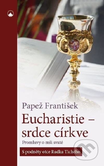 Kniha: Eucharistie - srdce církve (Papež František). Karmelitánské nakladatelství, 2020 Kniha: Eucharistie - srdce církve (Papež František). Karmelitánské nakladatelství, 2020