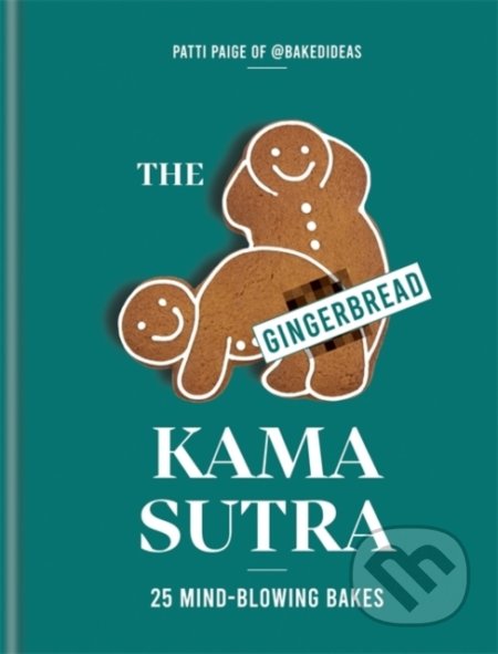 Kniha: The Gingerbread Kama Sutra (Patti Paige). Kyle Books, 2020 Kniha: The Gingerbread Kama Sutra (Patti Paige). Kyle Books, 2020