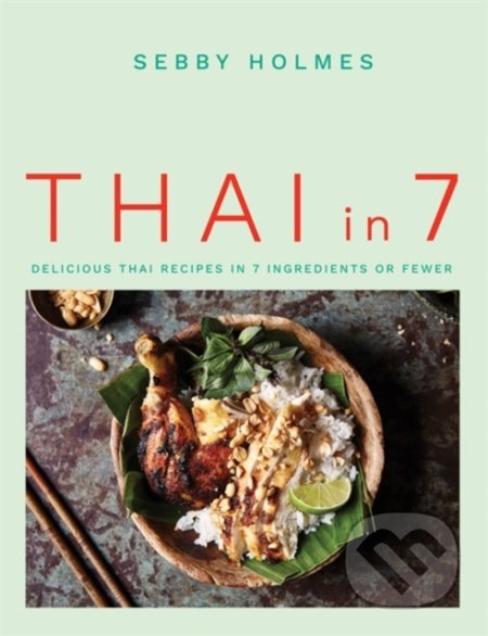 Kniha: Thai in 7 (Sebby Holmes). Octopus Publishing Group, 2020 Kniha: Thai in 7 (Sebby Holmes). Octopus Publishing Group, 2020