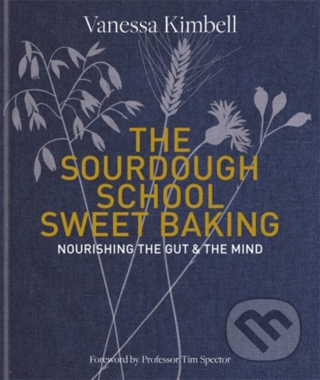 Kniha: The Sourdough School: Sweet Baking (Vanessa Kimbell). Octopus Publishing Group, 2020 Kniha: The Sourdough School: Sweet Baking (Vanessa Kimbell). Octopus Publishing Group, 2020