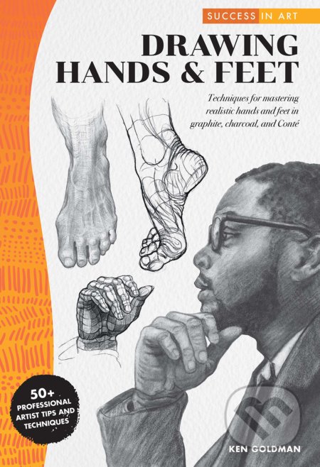 Kniha: Success in Art: Drawing Hands & Feet (Ken Goldman). Walter Foster, 2020 Kniha: Success in Art: Drawing Hands & Feet (Ken Goldman). Walter Foster, 2020
