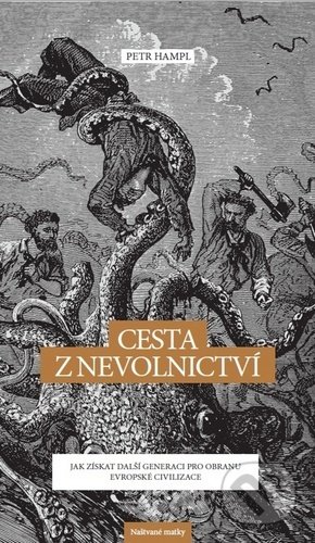 Kniha: Cesta z nevolnictví (Petr Hampl). Naštvané matky, 2020 Kniha: Cesta z nevolnictví (Petr Hampl). Naštvané matky, 2020