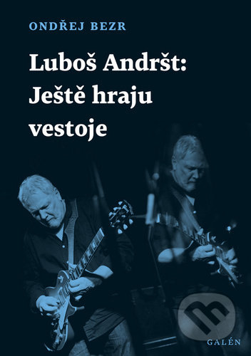 Kniha: Luboš Andršt: Ještě hraju vestoje (Ondřej Bezr). Galén, 2020 Kniha: Luboš Andršt: Ještě hraju vestoje (Ondřej Bezr). Galén, 2020