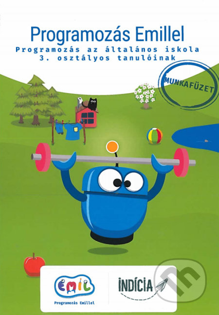 Kniha: Programozás Emillel 3 - Munkafüzet (Andrej Blaho). Indícia, s.r.o., 2019 Kniha: Programozás Emillel 3 - Munkafüzet (Andrej Blaho). Indícia, s.r.o., 2019