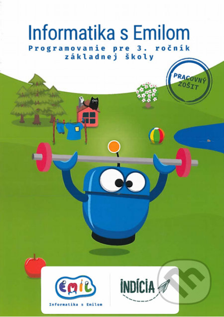 Kniha: Informatika s Emilom 3 - Pracovný zošit (Andrej Blaho). Indícia, s.r.o., 2019 Kniha: Informatika s Emilom 3 - Pracovný zošit (Andrej Blaho). Indícia, s.r.o., 2019