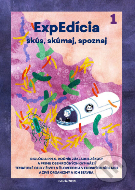 Kniha: ExpEdícia / Pilotná verzia. Biológia 6 - Pracovný zošit 1 (Romana Schubertová). Indícia, s.r.o., 2019 Kniha: ExpEdícia / Pilotná verzia. Biológia 6 - Pracovný zošit 1 (Romana Schubertová). Indícia, s.r.o., 2019