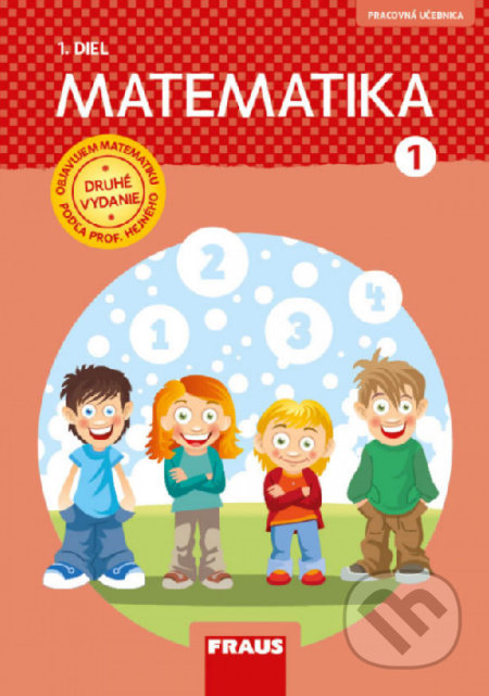 Kniha: Matematika 1 - Pracovná učebnica 1. diel (Milan Hejný). Fraus, 2020 Kniha: Matematika 1 - Pracovná učebnica 1. diel (Milan Hejný). Fraus, 2020