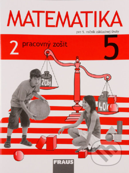 Kniha: Matematika 5 - Pracovný zošit 2. diel (Milan Hejný). Fraus, 2017 Kniha: Matematika 5 - Pracovný zošit 2. diel (Milan Hejný). Fraus, 2017