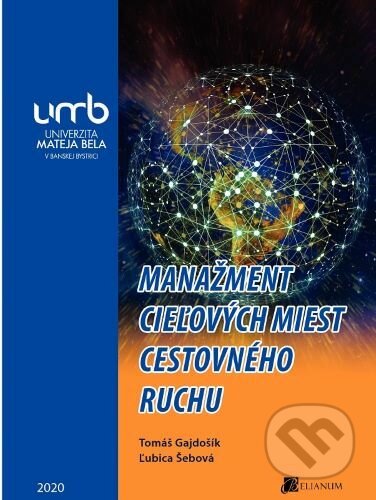 Kniha: Manažment cieľových miest cestovného ruchu (Tomáš Gajdošík). Belianum, 2020 Kniha: Manažment cieľových miest cestovného ruchu (Tomáš Gajdošík). Belianum, 2020