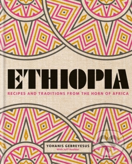 Ethiopia - Yohanis Gebreyesus, Jeff Koehler, Kyle Books, 2018