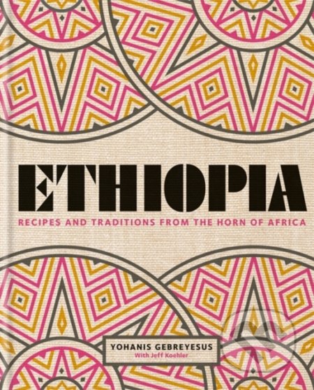 Kniha: Ethiopia (Jeff Koehler a Yohanis Gebreyesus). Kyle Books, 2018 Kniha: Ethiopia (Jeff Koehler a Yohanis Gebreyesus). Kyle Books, 2018