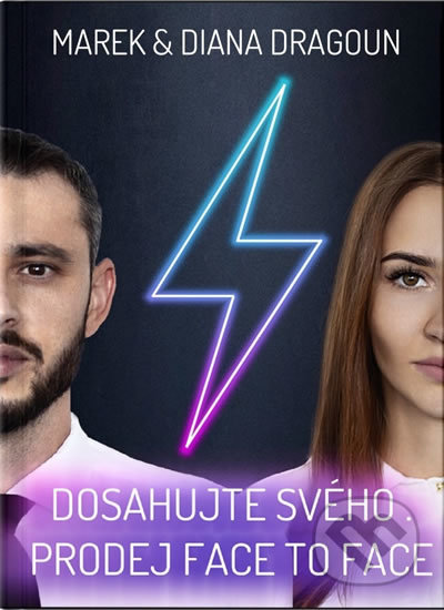 Kniha: Dosahujte svého - Prodej face to face (Diana Dragoun a Marek Dragoun). Dragoun360, 2020 Kniha: Dosahujte svého - Prodej face to face (Diana Dragoun a Marek Dragoun). Dragoun360, 2020