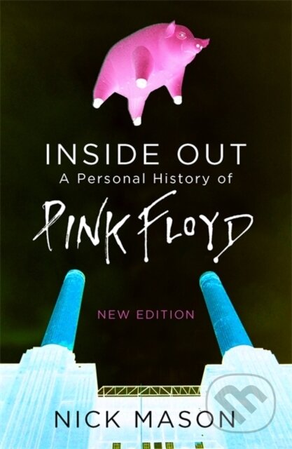 Kniha: Inside Out: A Personal History of Pink Floyd (Nick Mason). Weidenfeld and Nicolson, 2017 Kniha: Inside Out: A Personal History of Pink Floyd (Nick Mason). Weidenfeld and Nicolson, 2017