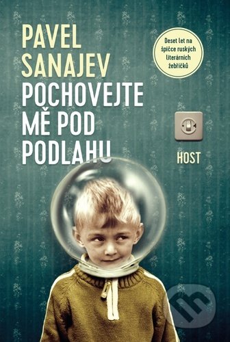 Kniha: Pochovejte mě pod podlahu (Pavel Sanajev). Host, 2020 Kniha: Pochovejte mě pod podlahu (Pavel Sanajev). Host, 2020