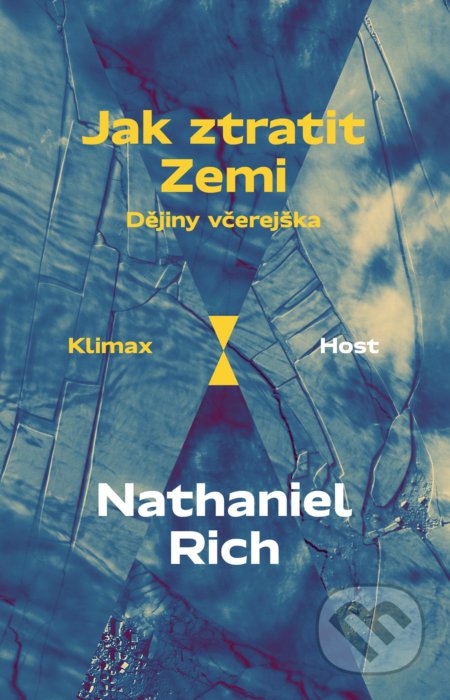Kniha: Jak ztratit Zemi (Nathaniel Rich). Host, 2020 Kniha: Jak ztratit Zemi (Nathaniel Rich). Host, 2020