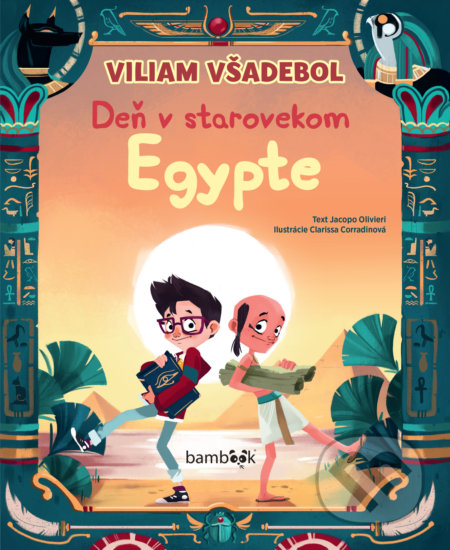 Kniha: Deň v starovekom Egypte (Jacopo Olivieri). Bambook, 2020 Kniha: Deň v starovekom Egypte (Jacopo Olivieri). Bambook, 2020