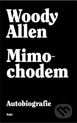 Kniha: Mimochodem (Woody Allen). Argo, 2021 Kniha: Mimochodem (Woody Allen). Argo, 2021