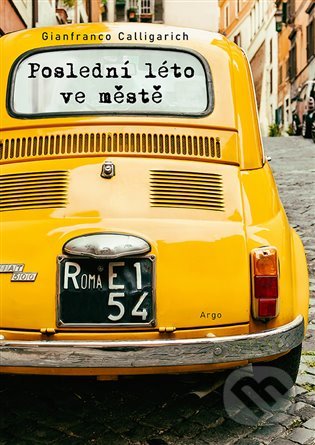 Kniha: Poslední léto ve městě (Gianfranco Calligarich). Argo, 2020 Kniha: Poslední léto ve městě (Gianfranco Calligarich). Argo, 2020