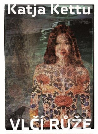 Kniha: Vlčí růže (Katja Kettu). Argo, 2021 Kniha: Vlčí růže (Katja Kettu). Argo, 2021