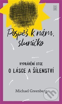 Kniha: Pospěš k nám, sluníčko (Michael Greenberg). Dybbuk, 2020 Kniha: Pospěš k nám, sluníčko (Michael Greenberg). Dybbuk, 2020