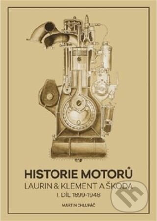 Kniha: Historie motorů Laurin & Klement a Škoda I. (Martin Chlupáč). Moto Public, 2020 Kniha: Historie motorů Laurin & Klement a Škoda I. (Martin Chlupáč). Moto Public, 2020